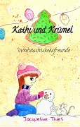 Kathi und Krümel - Weihnachtskeksfreunde - Jacqueline Thies