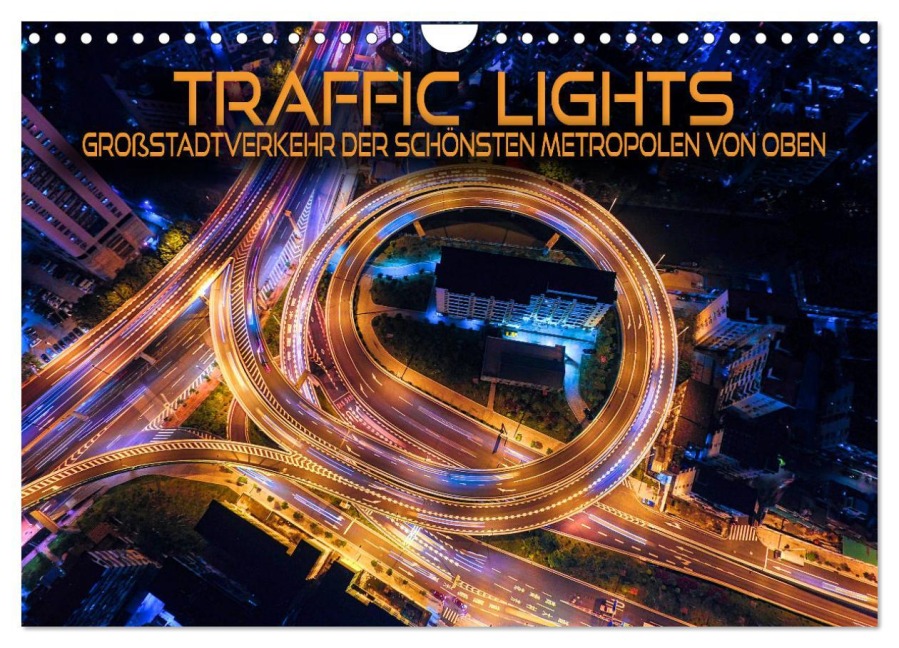 Traffic Lights - Großstadtverkehr der schönsten Metropolen von oben (Wandkalender 2026 DIN A4 quer), CALVENDO Monatskalender - Renate Utz