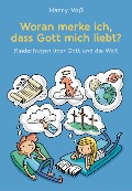 Cover-Bild zum Titel 'Woran merke ich, dass Gott mich liebt?' von 'Harry Voß'
