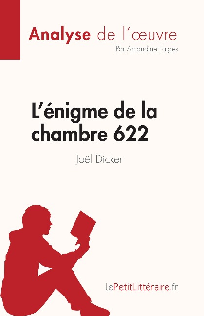 L'énigme de la chambre 622 de Joël Dicker (Analyse de l'oeuvre) - Amandine Farges