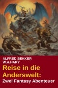 Cover-Bild zum Titel 'Reise in die Anderswelt: Zwei Fantasy Abenteuer' von 'Alfred Bekker, W. A. Hary'