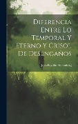 Diferencia Entre Lo Temporal Y Eterno Y Crisol De Desengaños - Juan Eusebio Nieremberg