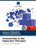 Cover-Bild zum Titel 'Fortschritte in der topischen Therapie' von 'Eswaran Tamilselvi, Chandran Jagathessan'