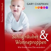 Cover-Bild zum Titel 'Schlafräuber und Wonneproppen' von 'Gary Chapman'
