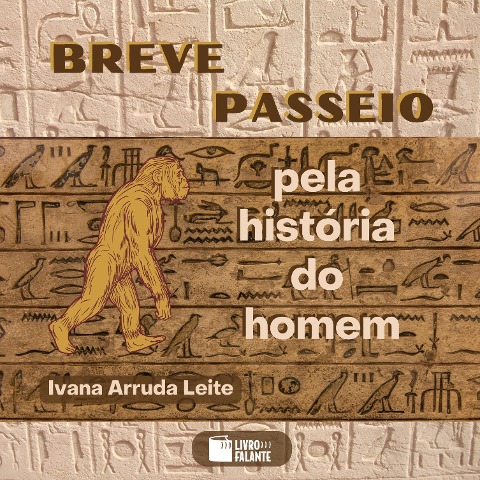Breve passeio pela história do homem - Ivana Arruda Leite