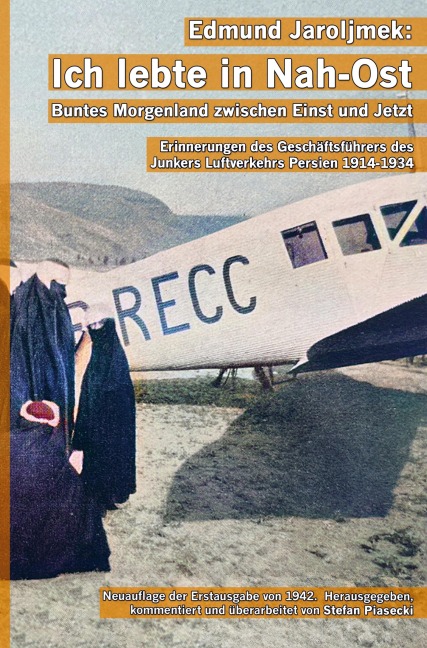 Edmund Jaroljmek: Ich lebte in Nah-Ost. Buntes Morgenland zwischen Einst und Jetzt. (Mit 108 historischen Fotografien und Karten. Buchhandelsausgabe.) - Stefan Piasecki