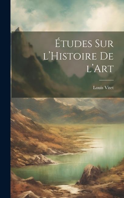 Études sur l'Histoire de l'Art - Louis Vitet