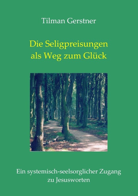 Die Seligpreisungen als Weg zum Glück - Tilman Gerstner