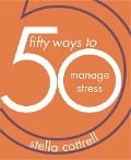 Cover-Bild zum Titel '50 Ways to Manage Stress' von 'Stella Cottrell'