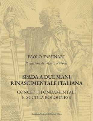 Spada a due mani Rinascimentale Italiana: Concetti Fondamentali E Scuola Bolognese - Paolo Tassinari