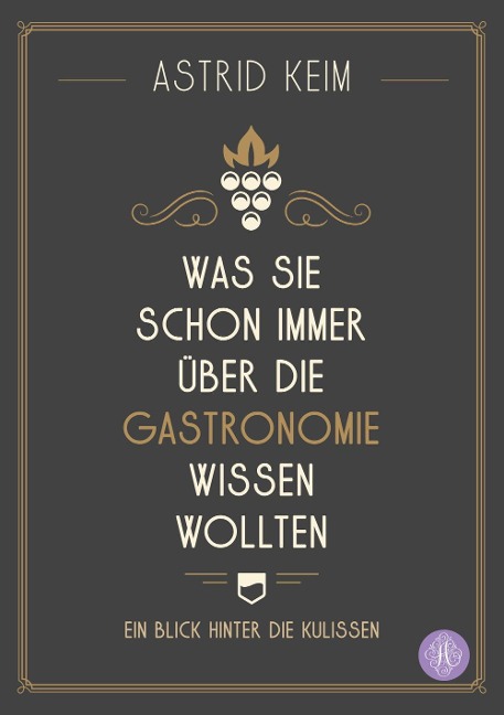 Was Sie schon immer über die Gastronomie wissen wollten - Astrid Keim