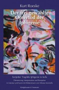 Cover-Bild zum Titel 'Der frei gewählte Opfertod der Iphigenie' von 'Kurt Roeske'
