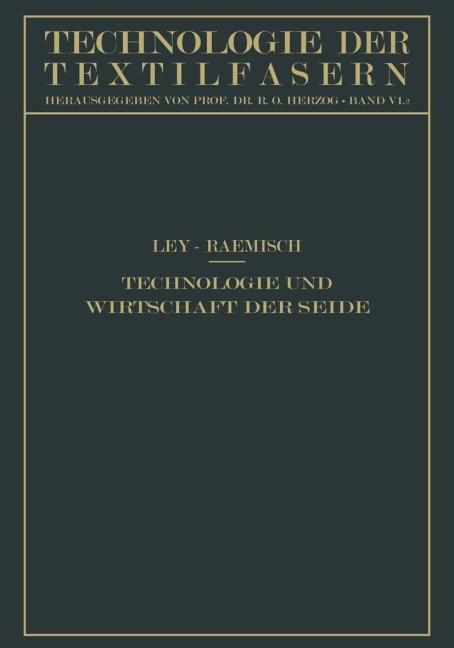 Technologie und Wirtschaft der Seide - Hermann Ley, Erich Raemisch
