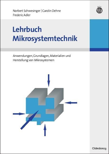 Lehrbuch Mikrosystemtechnik - Norbert Schwesinger, Frederic Adler, Carolin Dehne