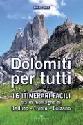 Cover-Bild zum Titel 'Dolomiti per tutti. 16 itinerari facili tra le montagne di Belluno, Trento, Bolzano' von 'Ennio Poletti'