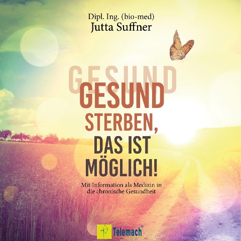 Gesund sterben, das ist möglich! - Jutta Suffner