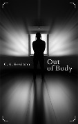 Out of Body: A Disturbing Short Story (A Three-Minute Twisted Tale) - C. A. Hewitson
