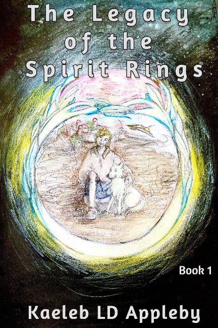 The Legacy of the Spirit Rings - Kaeleb LD Appleby