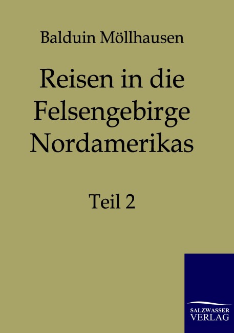 Reisen in die Felsgebirge Nordamerikas - Balduin Möllhausen