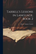 Cover-Bild zum Titel 'Tarbell's Lessons in Language, Book 2' von 'Horace Sumner Tarbell'