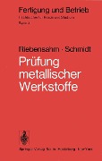 Prüfung metallischer Werkstoffe - P. Riebensahm, P. W. Schmidt