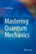 Cover-Bild zum Titel 'Mastering Quantum Mechanics' von 'Zoltán Papp'