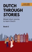 Cover-Bild zum Titel 'Dutch Through Stories - Book 2 - Mixed short stories to learn Dutch (A2/B1)' von 'Veraart'
