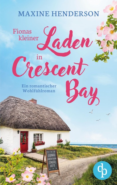 Fionas kleiner Laden in Crescent Bay | Ein romantischer Wohlfühlroman - Maxine Henderson