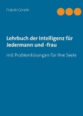 Cover-Bild zum Titel 'Lehrbuch der Intelligenz für Jedermann und -frau' von 'Fridolin Gmelin'