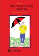 Cover-Bild zum Titel 'Timo macht das Wetter beim Fußball, in der Schule, mit Hilfe seiner guten Fee.' von 'Cornelia Else'