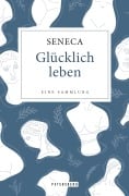 Cover-Bild zum Titel 'Glücklich leben - Eine Sammlung' von 'Seneca'
