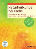 Cover-Bild zum Titel 'Naturheilkunde bei Krebs' von 'Anne Wanitschek, Sebastian Vigl'