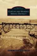 Cover-Bild zum Titel 'Clifton and Morenci Mining District' von 'Robert A. Chilicky, Gerald D. Hunt'
