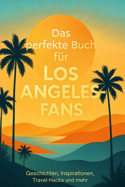 Das perfekte Buch für Los Angeles-Fans - Laura Hofmann