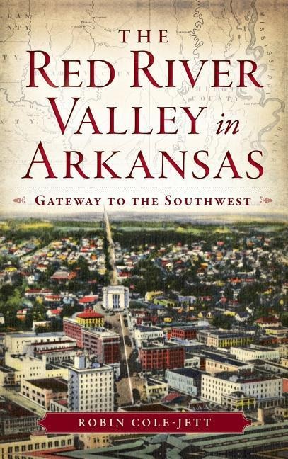 The Red River Valley in Arkansas - Robin Cole-Jett
