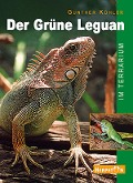 Der Grüne Leguan im Terrarium - Gunther Köhler