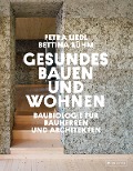 Cover-Bild zum Titel 'Gesundes Bauen und Wohnen - Baubiologie für Bauherren und Architekten' von 'Petra Liedl, Bettina Rühm'