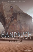 Cover-Bild zum Titel 'Handbuch zur Rettung der Welt - Trilogie' von 'Michael E. Vieten'