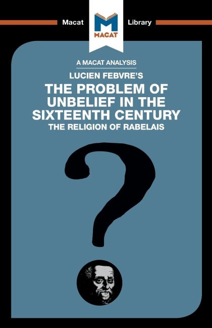 An Analysis of Lucien Febvre's The Problem of Unbelief in the 16th Century - Joseph Tendler