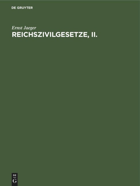 Reichszivilgesetze, II. - Ernst Jaeger