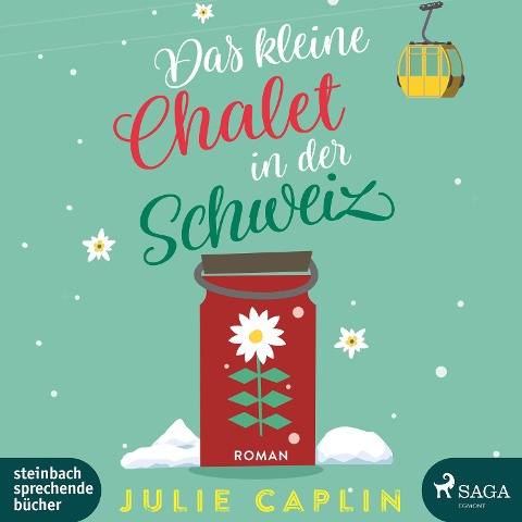 Das kleine Chalet in der Schweiz - Julie Caplin