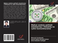 Cover-Bild zum Titel 'Wp¿yw szoków polityki monetarnej i fiskalnej na cykle koniunkturalne' von 'Masoud Yarahmadi, Seyed Abdul-Almajid Jalaee, Zine-Alabedin Sadeghi'
