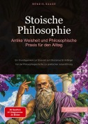 Cover-Bild zum Titel 'Stoische Philosophie: Antike Weisheit und Philosophische Praxis für den Alltag' von 'Bendis A. I. Saage - Deutschland'