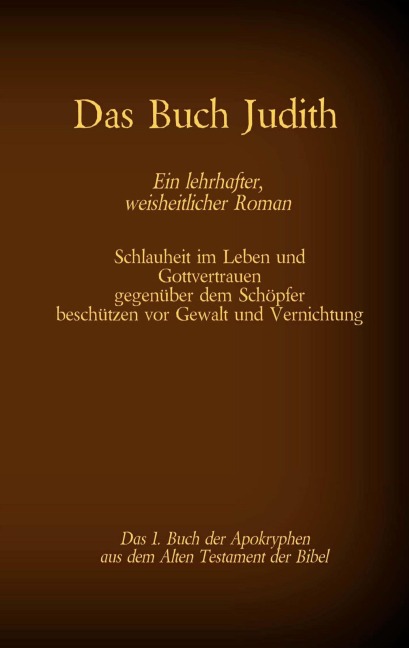 Das Buch Judith, das 1. Buch der Apokryphen aus der Bibel, Ein lehrhafter, weisheitlicher Roman - 