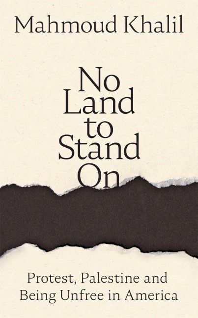 No Land to Stand On - Mahmoud Khalil