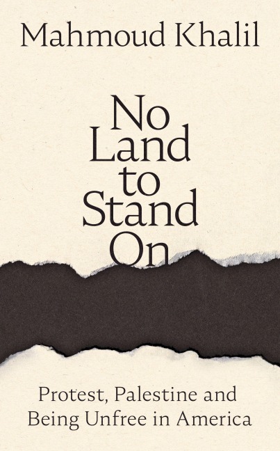 No Land to Stand On - Mahmoud Khalil