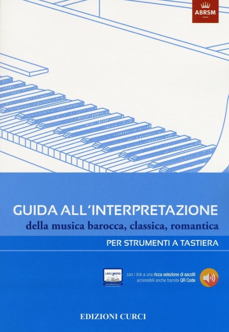 Guida all'interpretazione della musica barocca, classica, romantica. Per strumenti a tastiera - 