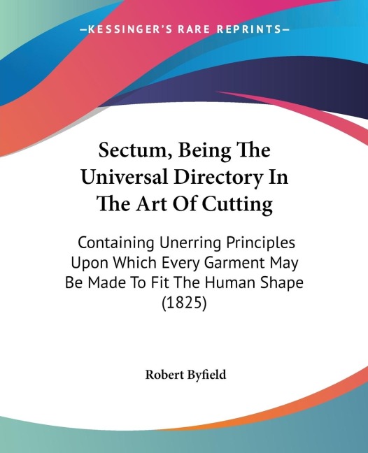 Sectum, Being The Universal Directory In The Art Of Cutting - Robert Byfield