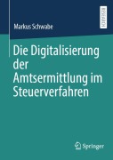 Cover-Bild zum Titel 'Die Digitalisierung der Amtsermittlung im Steuerverfahren' von 'Markus Schwabe'