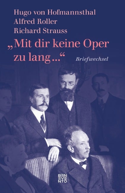 »Mit dir keine Oper zu lang ...« - Hugo Von Hofmannsthal, Richard Strauss, Alfred Roller